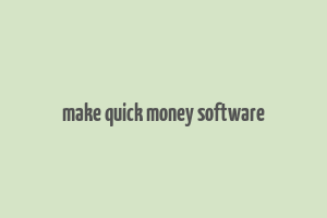 make quick money software