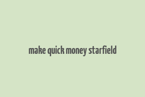 make quick money starfield