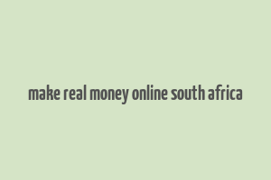 make real money online south africa