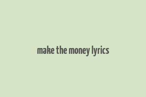 make the money lyrics