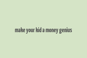 make your kid a money genius