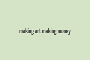 making art making money