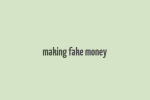 making fake money