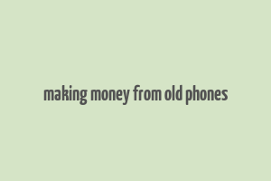 making money from old phones