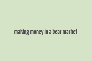 making money in a bear market