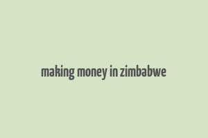 making money in zimbabwe