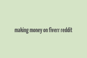 making money on fiverr reddit