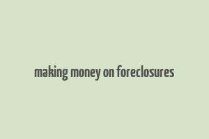 making money on foreclosures