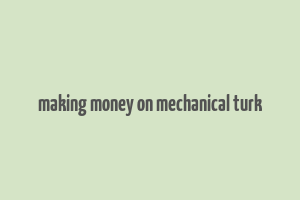 making money on mechanical turk