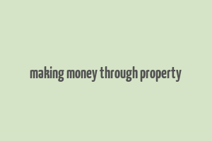 making money through property