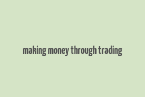 making money through trading