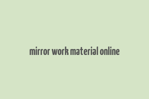 mirror work material online