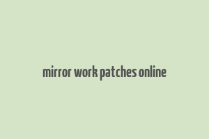 mirror work patches online