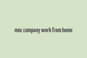 mnc company work from home