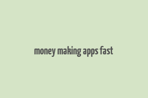 money making apps fast