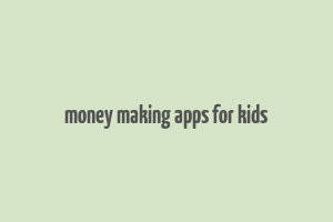 money making apps for kids