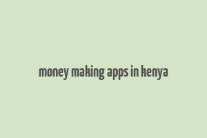 money making apps in kenya