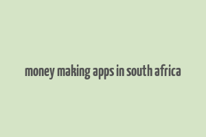 money making apps in south africa