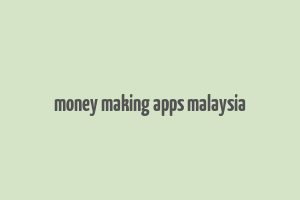 money making apps malaysia