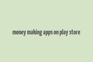 money making apps on play store