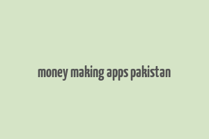 money making apps pakistan