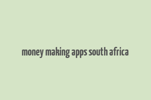 money making apps south africa