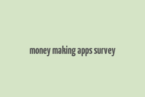 money making apps survey