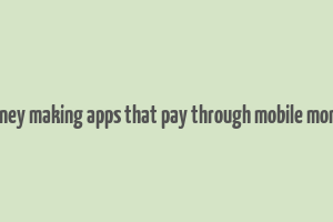 money making apps that pay through mobile money