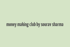 money making club by sourav sharma