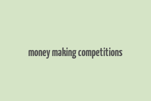 money making competitions