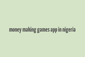 money making games app in nigeria