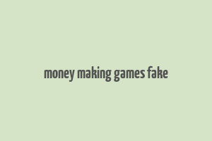 money making games fake