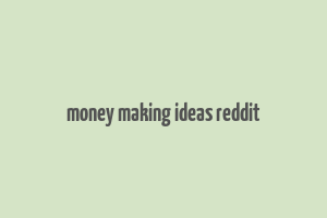 money making ideas reddit