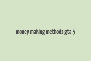 money making methods gta 5