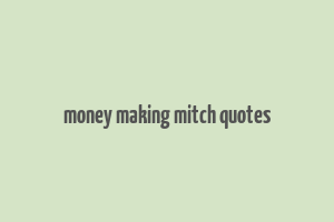 money making mitch quotes