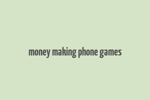 money making phone games