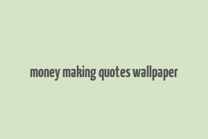 money making quotes wallpaper