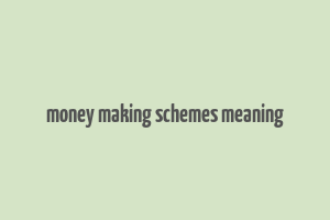 money making schemes meaning