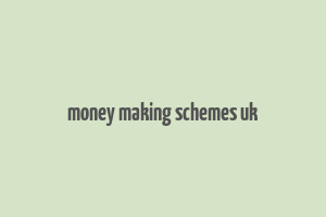 money making schemes uk