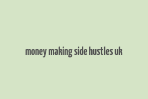 money making side hustles uk