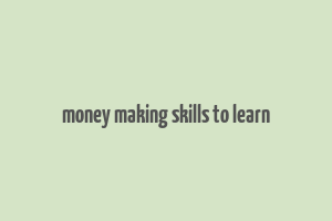 money making skills to learn