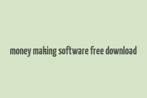 money making software free download