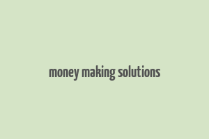 money making solutions