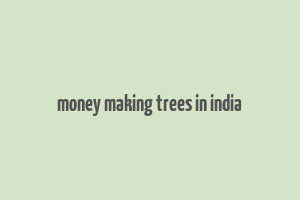 money making trees in india