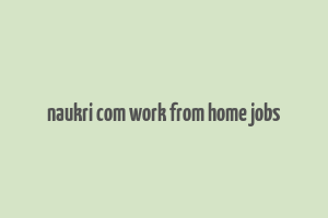 naukri com work from home jobs