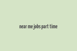 near me jobs part time