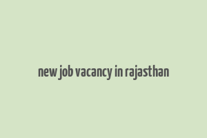 new job vacancy in rajasthan