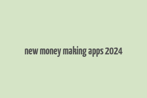 new money making apps 2024