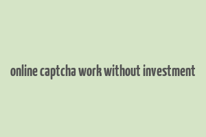 online captcha work without investment