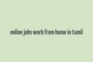 online jobs work from home in tamil